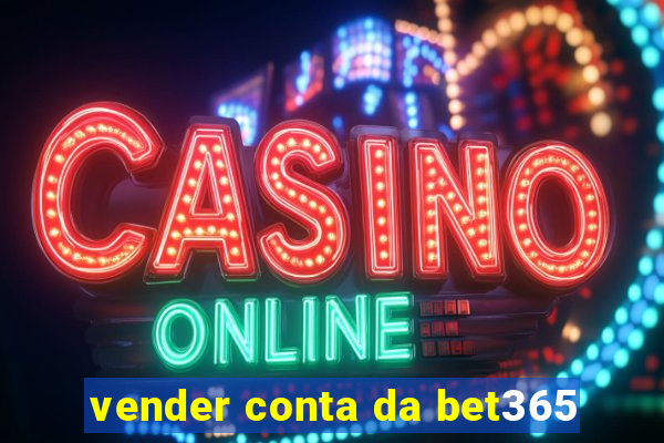 vender conta da bet365